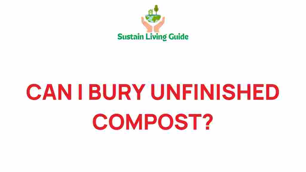 can-i-bury-unfinished-compost