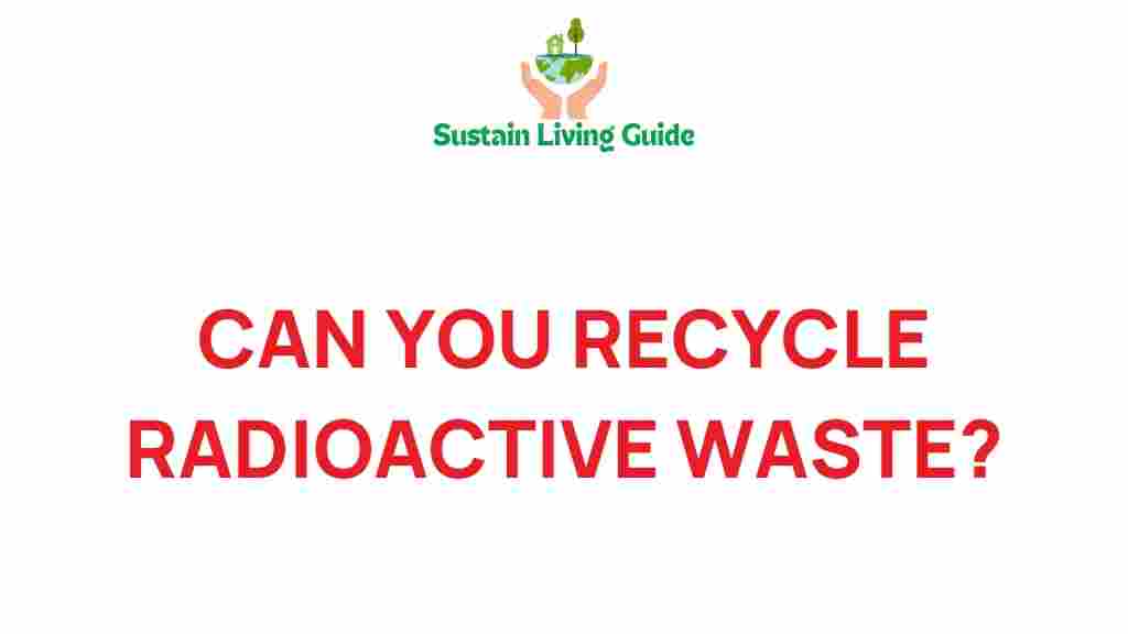 can-you-recycle-radioactive-waste