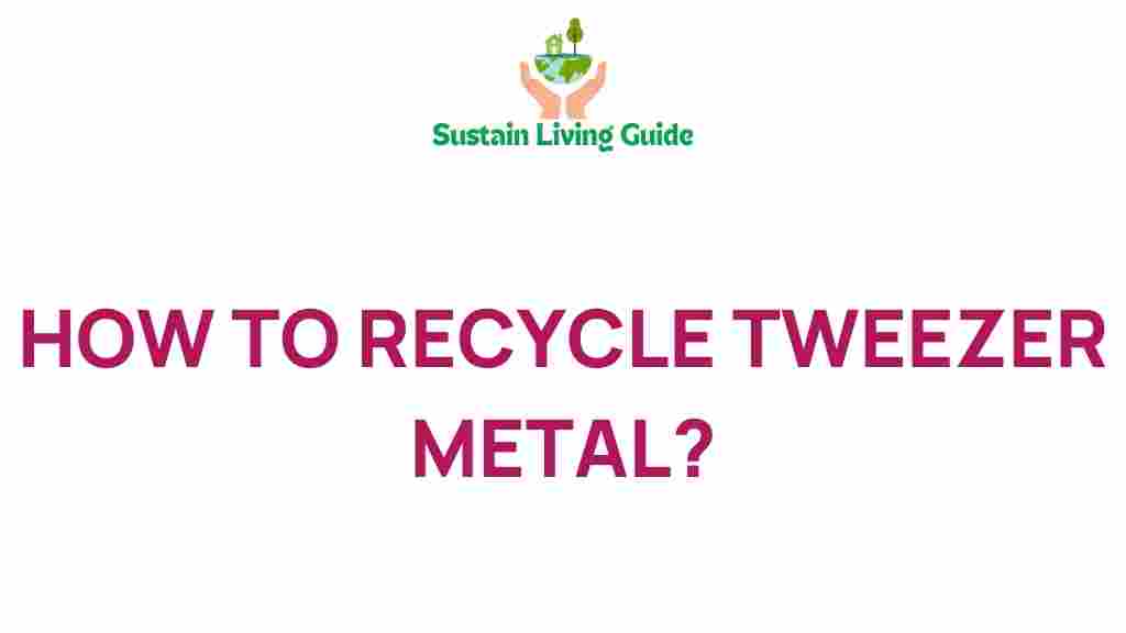 recycle-tweezer-metal-guide